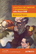 UNA ETICA DE LIBERTAD Y SOLIDARIDAD: JOHN STUART MILL