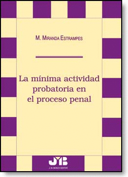 MINIMA ACTIVIDAD PROBATORIA EN EL PROCESO PENAL, LA