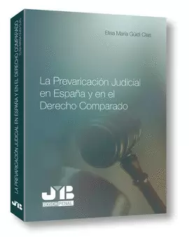 PREVARICACION JUDICIAL EN ESPAÑA Y EN EL DERECHO COMPARADO, LA