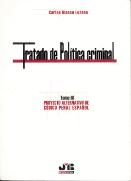 TRATADO DE POLITICA CRIMINAL TOMO III PROYECTO ALTERNATIVO DE CODIGO