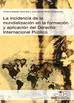 INCIDENCIA DE LA MUNDIALIZACION EN LA FORMACION Y APLICACION DEL DERECHO INTERNACIONAL PUBLICO, LA