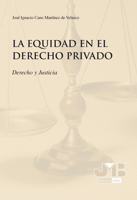 EQUIDAD EN EL DERECHO PRIVADO. DERECHO Y JUSTICIA, LA