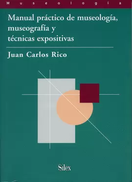 MANUAL PRÁCTICO DE MUSEOLOGÍA, MUSEOGRAFÍA Y TÉCNICAS EXPOSITIVAS