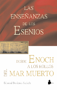ENSEÑANZAS DE LOS ESENIOS,LAS-DESDE ENOCH A LOS ROLLOS DEL MAR MUERTO