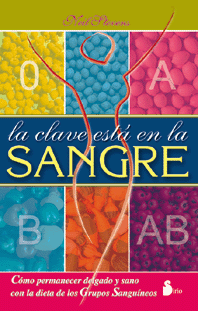 CLAVE ESTA EN LA SANGRE,LA-COMO PERMANECER DELGADO Y SANO CON LA DIETA DE LOS GRUPOS SANGUINEOS