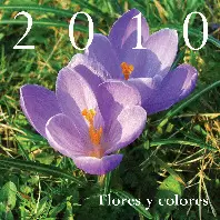 CALENDARIO 2010 FLORES Y COLORES