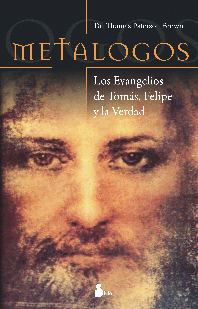 METALOGOS, LOS EVANGELIOS DE TOMAS, FELIPE Y LA VERDAD