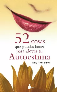 52 COSAS QUE PUEDES HACER PARA ELEVAR TU AUTOESTIMA  -N.E.-