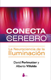 CONECTA TU CEREBRO - LA NEUROCIENCIA DE LA ILUMINACION