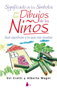 SIGNIFICADO DE LOS SIMBOLOS EN LOS DIBUJOS DE LOS NIÑOS - QUE SIGNIFICAN Y LO QUE NOS REVELAN