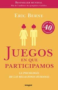 JUEGOS EN QUE PARTICIPAMOS,LA PSICOLOGIA DE LAS RELACIONES HUMANAS