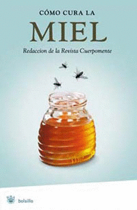 COMO CURA LA MIEL-REDACCION DE LA REVISTA CUERPOMENTE