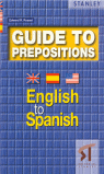 GUIDE TO PREPOSITIONS ENGLISH TO SPANISH