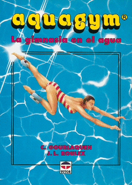 AQUAGYM (LA GIMNASIA EN EL AGUA)