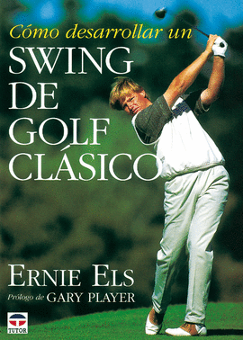 CÓMO DESARROLLAR UN SWING DE GOLF CLASICO