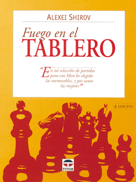 FUEGO EN EL TABLERO. MIS MEJORES PARTIDAS