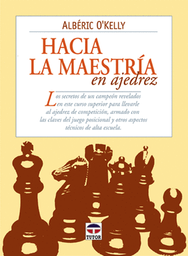 HACIA LA MAESTRÍA EN AJEDREZ