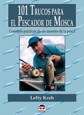 101 TRUCOS PARA EL PESCADOR DE MOSCA