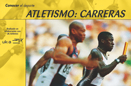 CONOCER EL DEPORTE. ATLETISMO: CARRERAS