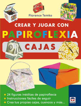 CREAR Y JUGAR PAPIROFLEXIA CAJAS