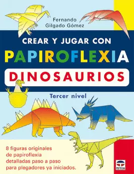 CREAR Y JUGAR CON PAPIROFLEXIA. DINOSAURIOS. TERCER NIVEL.