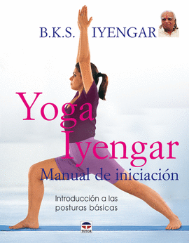 YOGA IYENGAR. MANUAL DE INICIACIÓN