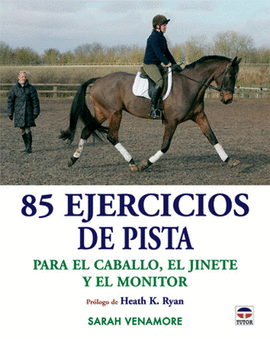 85 EJERCICIOS DE PISTA PARA EL CABALLO, EL JINETE Y EL ENTRENADOR