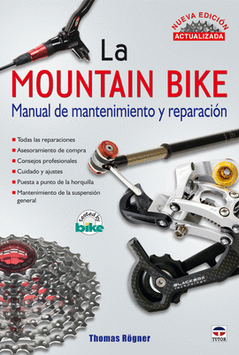 LA MOUNTAIN BIKE. MANUAL DE MANTENIMIENTO Y REPARACIÓN. NUEVA EDICIÓN ACTUALIZAD