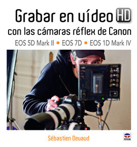 GRABAR EN VÍDEO HD CON LAS CÁMARAS RÉFLEX DE CANON