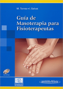 GUIA DE MASOTERAPIA PARA FISIOTERAPEUTAS. INCLUYE CD-ROM