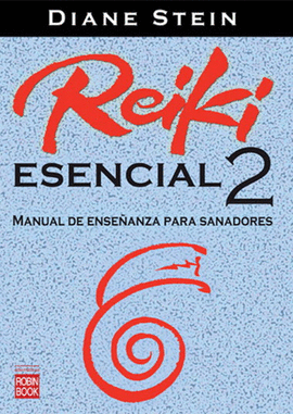 REIKI ESENCIAL 2 - MANUAL DE ENSEÑANZA PARA SANADORES