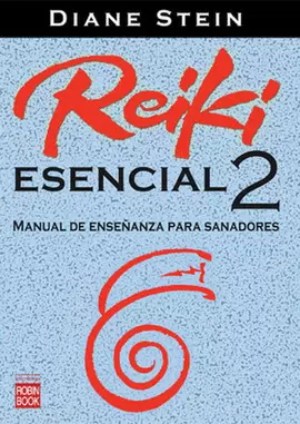 REIKI ESENCIAL 2 - MANUAL DE ENSEÑANZA PARA SANADORES