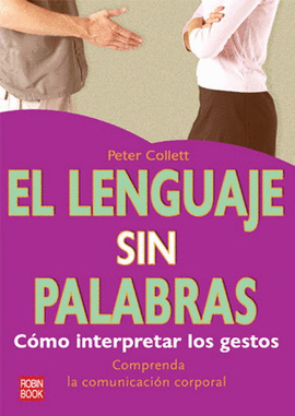 LENGUAJE SIN PALABRAS - COMO INTERPRETAR LOS GESTOS - COMPRENDA LA COMUNICACION CORPORAL, EL