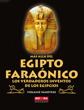 MAS ALLA DEL EGIPTO FARAONICO, LOS VERDADEROS INVENTOS DE LOS EGIPCIOS