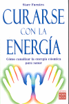 CURARSE CON LA ENERGIA, COMO CANALIZAR LA ENERGIA COSMICA PARA SANAR