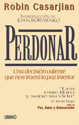 PERDONAR,UNA DECISION VALIENTE QUE NOS TRAERA LA PAZ INTERIOR