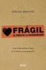 FRAGIL - EL PODER DE LA VULNERABILIDAD