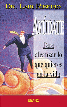 AYUDATE - PARA ALCANZAR LO QUE QUIERES EN LA VIDA