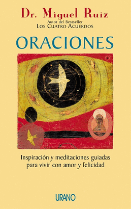 ORACIONES - INSPIRACION Y MEDITACIONES GUIADAS PARA VIVIR CON AMOR Y FELICIDAD