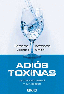 ADIOS TOXINAS - AUMENTA TU SALUD Y TU VITALIDAD