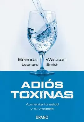 ADIOS TOXINAS - AUMENTA TU SALUD Y TU VITALIDAD