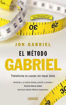 METODO GABRIEL, EL - TRANSFORMA TU CUERPO SIN HACER DIETA