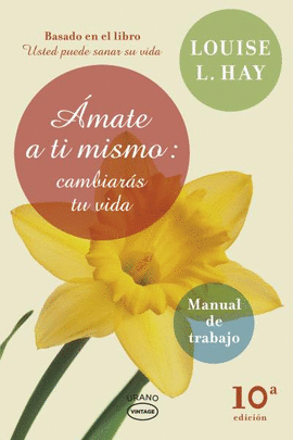 AMATE A TI MISMO: CAMBIARAS TU VIDA - MANUAL DE TRABAJOÇ