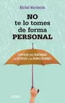 NO TE LO TOMES DE FORMA PERSONAL - SUPERAR CON SERENIDAD LAS OFENSAS Y LAS HUMILLACIONES