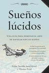 SUEÑOS LUCIDOS - UNA GUIA PARA DOMINAR EL ARTE DE NAVEGADOR POR LOS SUEÑOS