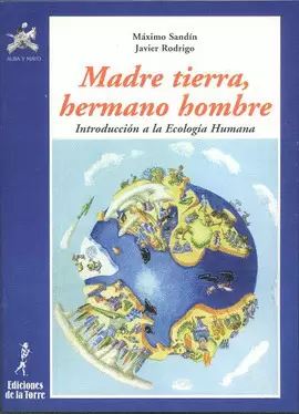 MADRE TIERRA, HERMANO HOMBRE. INTRODUCCIÓN A LA ECOLOGÍA HUMANA