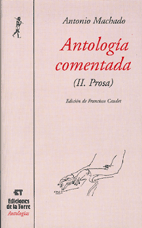 ANTOLOGÍA COMENTADA DE ANTONIO MACHADO. TOMO II, PROSA.