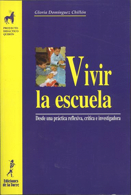 VIVIR LA ESCUELA. DESDE UNA PRÁCTICA REFLEXIVA, CRÍTICA E INVESTIGADORA