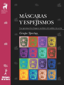 MÁSCARAS Y ESPEJISMOS. UNA APROXIMACIÓN AL IMPACTO MEDIÁTICO. DEL ANÁLISIS A LA
