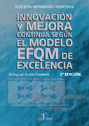 INNOVACIÓN Y MEJORA CONTINUA SEGÚN EL MODELO EFQM DE EXCELENCIA. 2A ED.